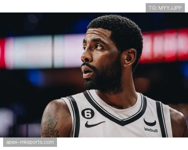 欧文突破拉开空间助篮网提升关键时刻得分效率